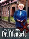 Forgiving Dr. Mengele