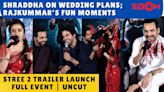 Shraddha Kapoor's thoughts on her wedding plans; Rajkummar Rao's enjoyable moments at Stree 2 trailer launch