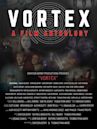 Vortex: A Film Anthology