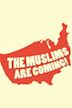 The Muslims Are Coming!