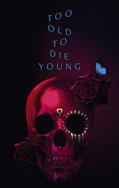 Too Old to Die Young