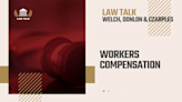 Law Talk: Workers Compensation