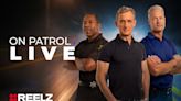 Peacock to Add ‘On Patrol: Live’ Network Reelz to Its Subscriber Offerings