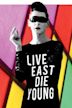 Live East Die Young