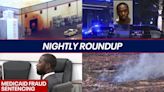 Chemical leak causes shelter in place; Man sentenced in Medicaid fraud scheme | Nightly Roundup