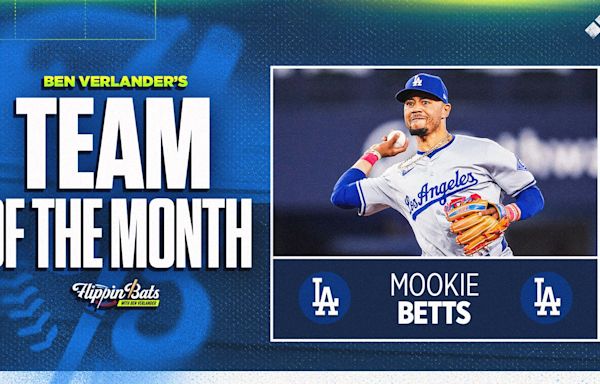 Dodgers’ Mookie Betts, Shohei Ohtani headline Ben Verlander’s Team of the Month