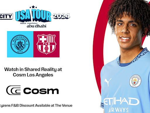 Experience Manchester City's 2024 USA Tour fixture with Barcelona at COSM Los Angeles