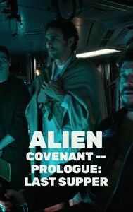 Alien: Covenant -- Prologue: Last Supper