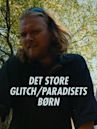 Det store glitch/Paradisets børn