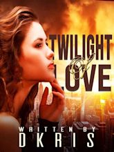 Read Twilight Of Love - D_kris - Webnovel