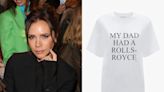 Victoria Beckham ‘Can’t Fight’ the Rich Kid Allegations as She Drops ‘My Dad Had a Rolls-Royce’ T-Shirts