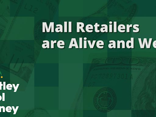 Mall Retailers Are Alive and Well