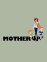 Mother Up!