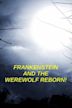 Frankenstein and the Werewolf Reborn!