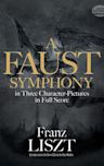 A Faust Symphony in Three Character Pictures in Full Score