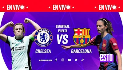 Chelsea vs Barcelona Femenil: Sigue EN VIVO la semifinal de vuelta de la W Champions League