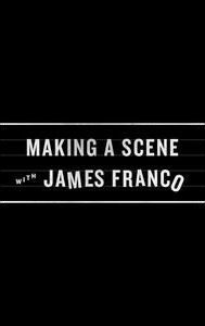 Making a Scene with James Franco