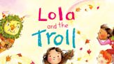 Connie Schultz's 'Lola and the Troll' fights bullies with a new picture book for children