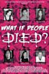 What If People Died