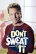 Don't Sweat It