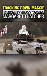 Tracking Down Maggie: The Unofficial Biography of Margaret Thatcher
