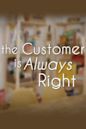 The Customer Is Always Right