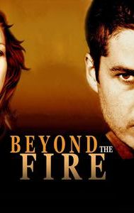 Beyond the Fire