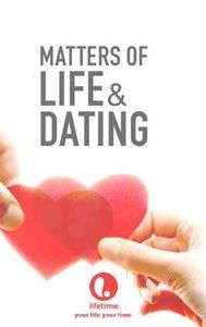 Matters of Life and Dating