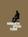 Norberto apenas tarde