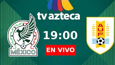 TV Azteca 7 EN VIVO - dónde ver partido México vs. Uruguay por TV y Streaming