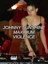 Johnny Sunshine Maximum Violence