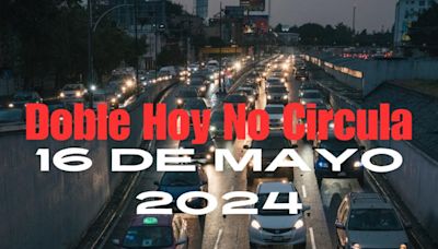 Doble Hoy No Circula 16 de Mayo del 2024