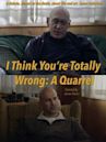 I Think You're Totally Wrong: A Quarrel