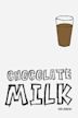 Chocolate Milk