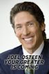 Joel Osteen: Your Greater is Coming