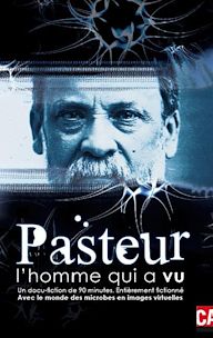 Pasteur, l'homme qui a vu