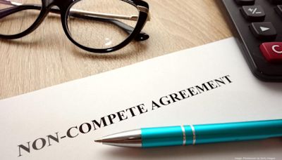 Noncompete agreements are under fire — but not just from the new federal rule - The Business Journals