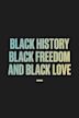 Black History, Black Freedom, and Black Love