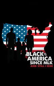 Black America Since MLK: And Still I Rise