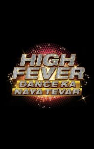 High Fever.. Dance Ka Naya Tevar