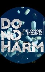 Do No Harm: The Opioid Epidemic