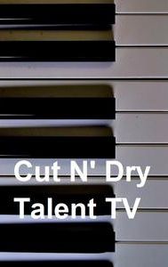 Cut N' Dry Talent TV