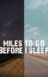 Miles to Go Before I Sleep