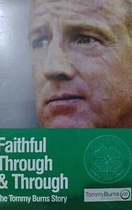 Faithful Through & Through: The Tommy Burns Story