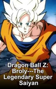 Dragon Ball Z: Broly -- The Legendary Super Saiyan