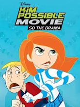 Kim Possible Movie: So the Drama