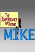 The Importance of Being Mike