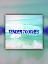 Tender Touches