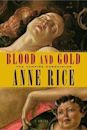 Blood And Gold (The Vampire Chronicles, #8)