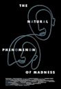 The Natural Phenomenon of Madness